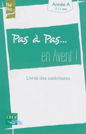 PAS A PAS... EN AVENT ! - ANNEE A - LIVRET DES CATECHISTES