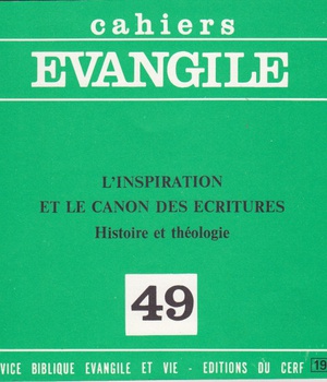 CAHIERS EVANGILE NUMERO 49 L'INSPIRATION ET LE CANON DES ECRITURES