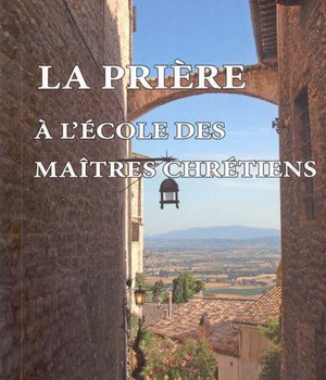PRIERE A L'ECOLE DES MAITRES CHRETIENS (LA)