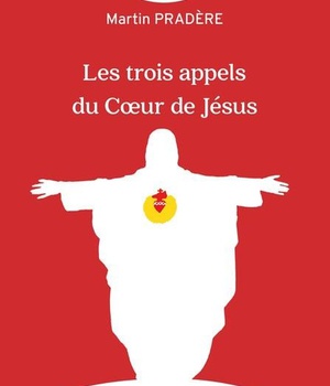 LES TROIS APPELS DU COEUR DE JESUS