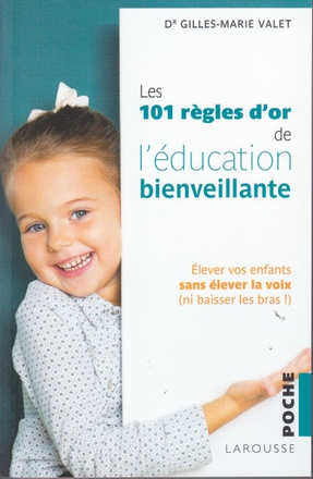 LES 101 REGLES D'OR DE L'EDUCATION BIENVEILLANTE