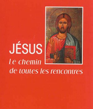 JESUS - CHEMIN DE TOUTES LES RENCONTRES