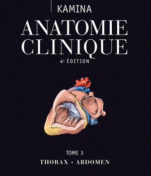 ANATOMIE CLINIQUE. TOME 3: THORAX, ABDOMEN, 4E ED.