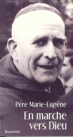 EN MARCHE VERS DIEU AVEC LE PERE MARIE-EUGENE