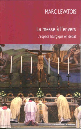 LA MESSE A L'ENVERS - LA LITURGIE DE L'EGLISE CATHOLIQUE EN DEBAT