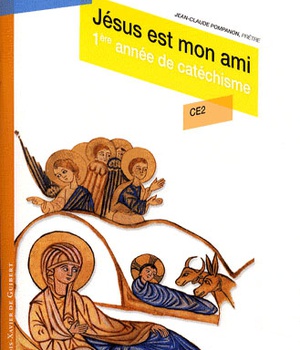 JESUS EST MON AMI - PREMIERE ANNEE DE CATECHISME CE2, ENFANT