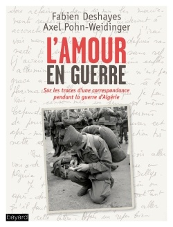 L'AMOUR EN GUERRE - ENQUETE SUR UNE CORRESPONDANCE AMOUREUSE PENDANT LA GUERRE D'ALGERIE