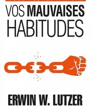 VOUS POUVEZ VAINCRE VOS MAUVAISES HABITUDES