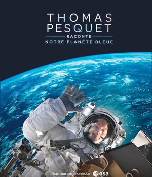 THOMAS PESQUET RACONTE NOTRE PLANETE BLEUE