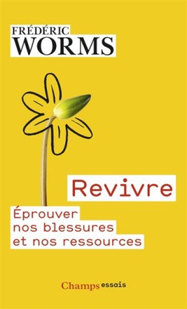 REVIVRE - EPROUVER NOS BLESSURES ET NOS RESSOURCES