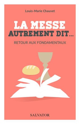 LA MESSE AUTREMENT DIT - RETOUR AUX FONDAMENTAUX