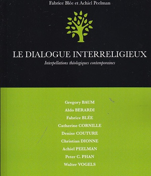 LE DIALOGUE INTERRELIGIEUX - INTERPELLATIONS THEOLOGIQUES CONTEMPORAINES