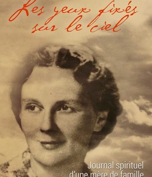 LES YEUX FIXES SUR LE CIEL - JOURNAL SPIRITUEL DUNE MERE DE FAMILLE