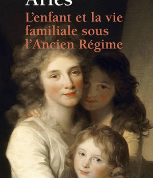 L'ENFANT ET LA VIE FAMILIALE SOUS L'ANCIEN REGIME