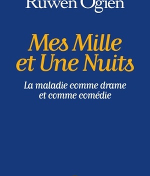 MES MILLE ET UNE NUITS - LA MALADIE COMME DRAME ET COMME COMEDIE