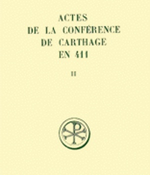 SC 195 ACTES DE LA CONFERENCE DE CARTHAGE EN 411 - TOME 2