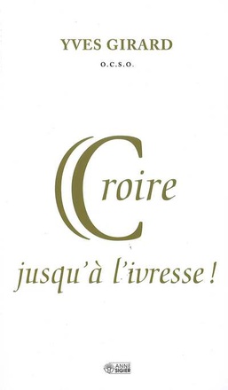 CROIRE JUSQU'A L'IVRESSE