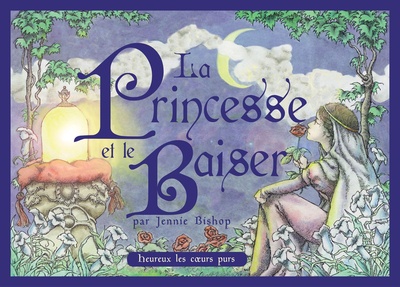 LA PRINCESSE ET LE BAISER - HEUREUX LES COEURS PURS