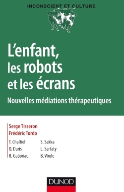 L'ENFANT, LES ROBOTS ET LES ECRANS - NOUVELLES MEDIATIONS THERAPEUTIQUES