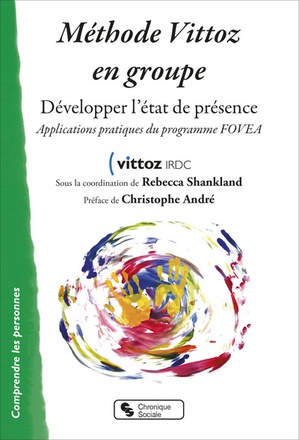 METHODE VITTOZ EN GROUPE - DEVELOPPER L'ETAT DE PRESENCE - APPLICATIONS PRATIQUES DU PROGRAMME FOVEA