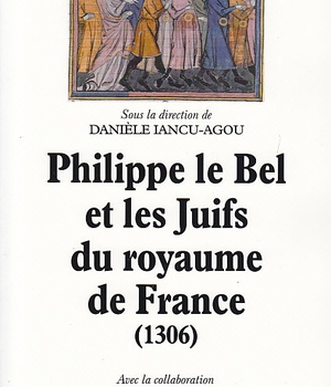 PHILIPPE LE BEL ET LES JUIFS DU ROYAUME DE FRANCE (1306)