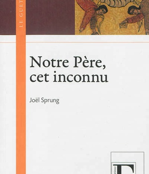 NOTRE PERE, CET INCONNU
