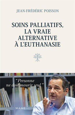 SOINS PALLIATIFS, LA VRAIE ALTERNATIVE A L EUTHANASIE. PERSONNE NE DOIT MOURIR SEUL