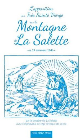L'APPARITION DE LA TRES SAINTE VIERGE SUR LA MONTAGNE DE LA SALETTE - LE 19 SEPTEMBRE 1846