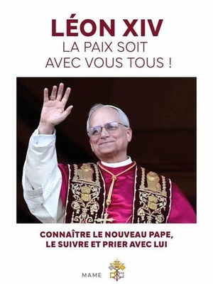 LEON XIV, LA PAIX SOIT AVEC VOUS TOUS !