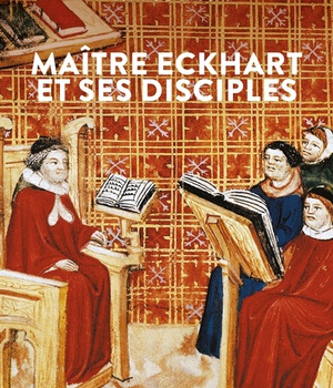MAITRE ECKHART ET SES DISCIPLES