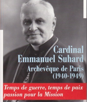 CARDINAL EMMANUEL SUHARD, ARCHEVEQUE DE PARIS (1940-1949)