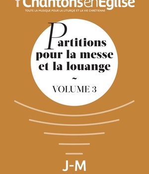 CHANTONS EN EGLISE : PARTITIONS POUR LA MESSE ET LA LOUANGE VOL. 3