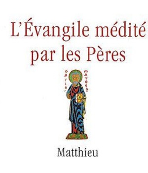 L'EVANGILE MEDITE PAR LES PERES - MATTHIEU NDSP