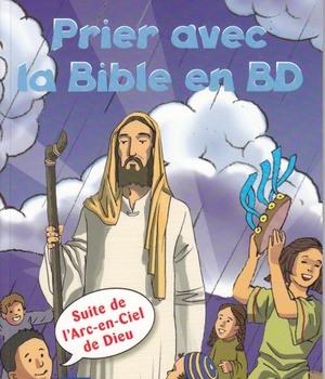 PRIER AVEC LA BIBLE EN BD SUITE DE L'ARC EN CIEL DE DIEU - COMME LA PLUIE ET LA NEIGE