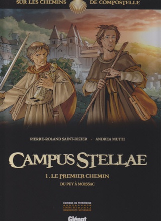 CAMPUS STELLAE, SUR LES CHEMINS DE COMPOSTELLE - TOME 01 - LE PREMIER CHEMIN