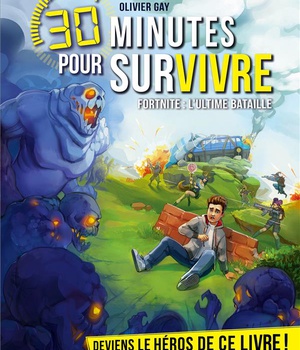 FORTNITE : L'ULTIME BATAILLE - 30 MINUTES POUR SURVIVRE - TOME 11