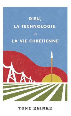 DIEU, LA TECHNOLOGIE, ET LA VIE CHRETIENNE