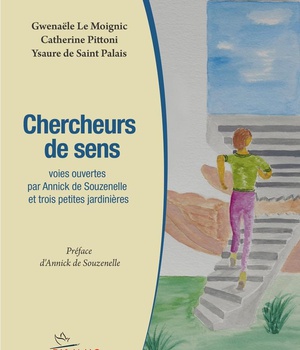 CHERCHEURS DE SENS - VOIES OUVERTES PAR ANNICK DE SOUZENELLE ET TROIS PETITES JARDINIERES