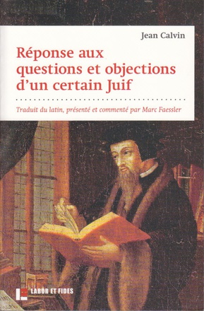 REPONSES AUX QUESTIONS ET OBJECTIONS D'UN CERTAIN JUIF - TRADUCTION, PRESENTATION, ANNOTATIONS. COMM