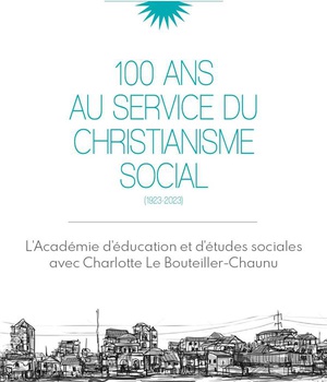 CENT ANS AU SERVICE DU CHRISTIANISME SOCIAL - 1923-2023