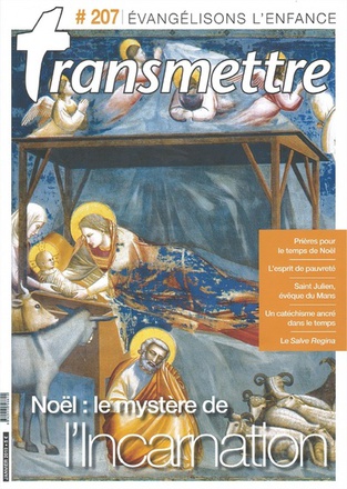 REVUE TRANSMETTRE EVANGELISONS L'ENFANCE ! - NOEL : LE MYSTERE DE L'IINCARNATION N 207 JANVIER 2019