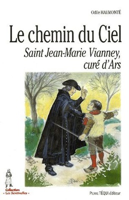 LE CHEMIN DU CIEL - ST JEAN MARIE VIANNEY, CURE D ARS