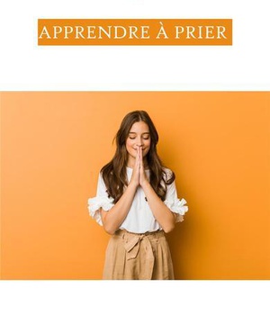 APPRENDRE A PRIER