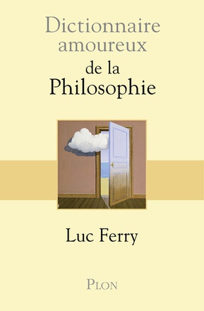 DICTIONNAIRE AMOUREUX DE LA PHILOSOPHIE - VOL01