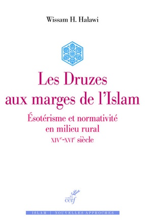 LES DRUZES AUX MARGES DE L'ISLAM - ESOTERISME ET NORMATIVITE EN MILIEU RURAL - XIVE-XVIE SIECLE