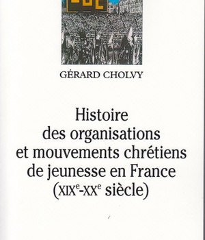 HISTOIRE DES ORGANISATIONS ET MOUVEMENTS CHRETIENSDE JEUNESSE EN FRANCE