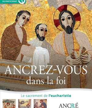 ANCREZ-VOUS DANS LA FOI - PARTICIPANT - 2- L'EUCHARISTIE