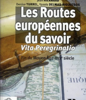 LES ROUTES EUROPEENNES DU SAVOIR - VITA PEREGRINATIO. FIN DU MOYEN AGE - XVIIE SIECLE