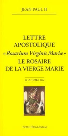 LE ROSAIRE DE LA VIERGE MARIE - ROSARIUM VIRGINIS MARIAE - LETTRE APOSTOLIQUE