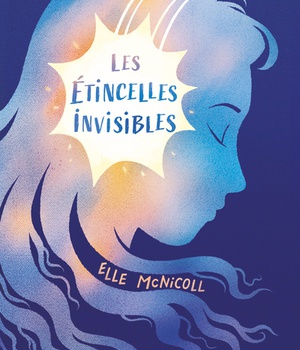 LES ETINCELLES INVISIBLES
